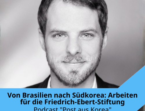 „Post aus Korea“ (Episode #84): Von Brasilien nach Südkorea – Arbeiten für die Friedrich-Ebert-Stiftung