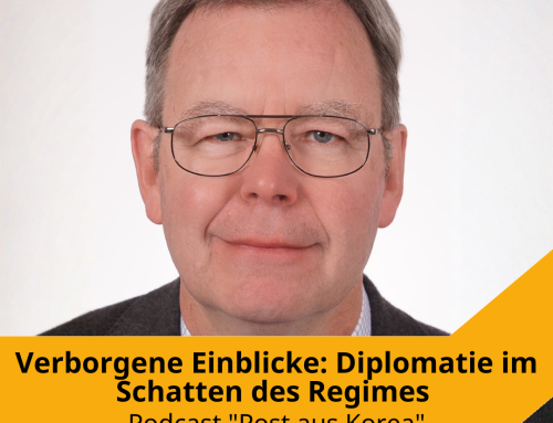 Post aus Korea Folge #86: Verborgene Einblicke: Diplomatie im Schatten des Regimes