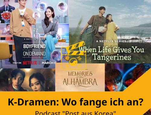 Post aus Korea Folge #95: K-Dramen: Wo fange ich an?